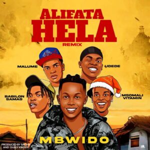 Music Audio : Mbwido Feat Malume X Msomali Vitamin,Udede & Babilon Samas  – Alifata Hela Remix | Download Mp3
