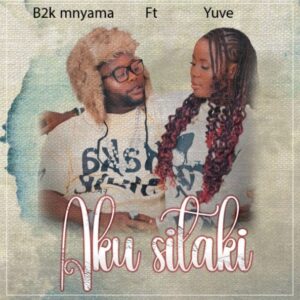Music Audio : B2k Mnyama Ft Yuve – Aku Sitaki | Download Mp3