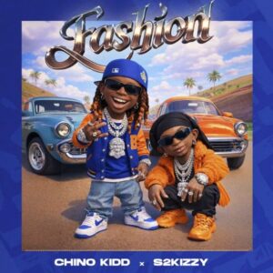 Music Audio : Chino Kidd Ft S2kizzy – Fashion | Download Mp3