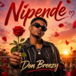 Music Audio : Don Breezy – Nipende | Download Mp3