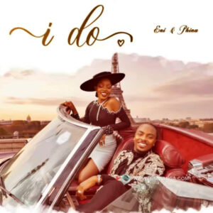Music Audio : Eni X Phina – I Do | Download Mp3
