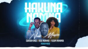 Music Audio : Guardian Angel Ft Rose Muhando & Yusuph Manamba – Hakuna Namna | Download Mp3