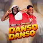 Music Audio : Mabu B Feat. Jay Combati – Danso Danso | Download Mp3