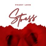 Music Audio : Phany Love – Stress | Download Mp3