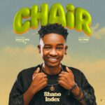 Music Audio : Shano Index Ft Tay grin – Chair | Download Mp3