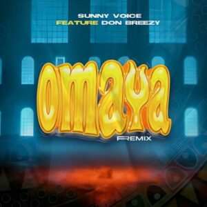 Music Audio : Sunny Voice Ft Don Breezy – Omaya (remix) | Download Mp3