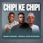 Music Audio : Naleboy Young King Ft Hitboss SA & Nkosi The Hustler SA – Chipi Ke Chipi | Download Mp3