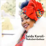 Music Audio : Saida Karoli – Nakubembeleza | Download Mp3