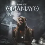 Music Audio : Bam Boy – Omamayo | Download Mp3