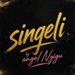 Music Audio : Angel Nyigu – Singeli | Download Mp3