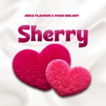Music Audio : Beka Flavour Ft Pogo Melody & Boy David – Sherry | Download Mp3