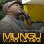 Music Audio : Christopher Mwahangila – Mungu Yupo Na Mimi | Download Mp3