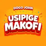 Music Audio : Dogo John – Usipige Makofi | Download Mp3