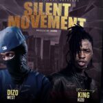 Music Audio : Dizo West Ft King Kizo – Silent Movement | Download Mp3