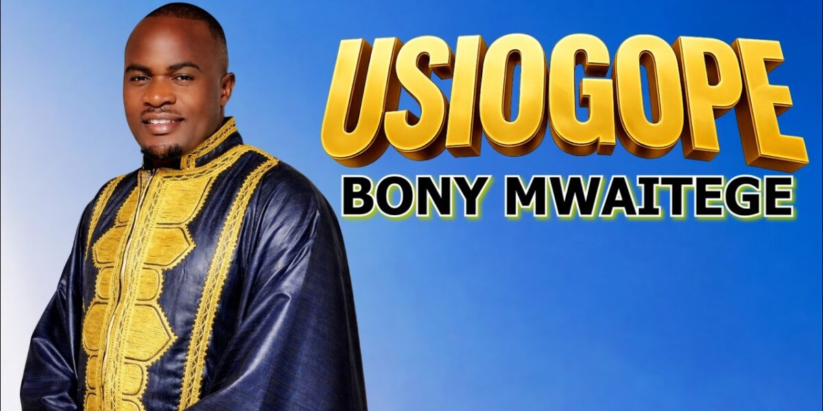 Bony Mwaitege – Usiogope