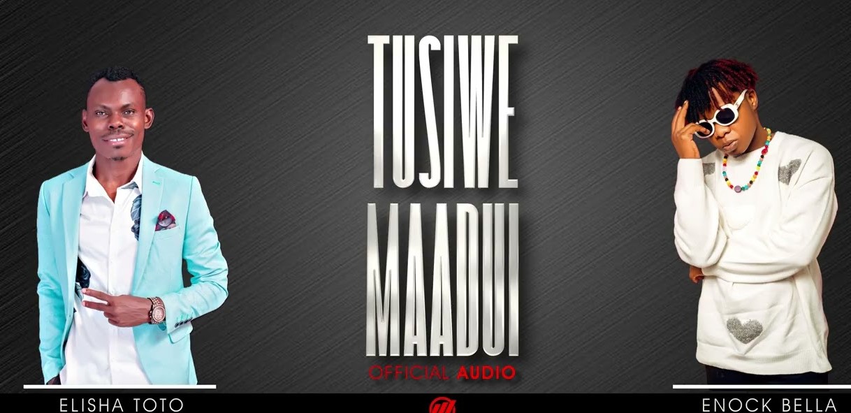 Elisha Toto Ft Enock Bella – Tusiwe Maadui