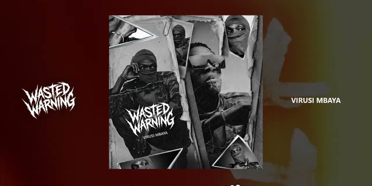 Virusi Mbaya – Wasted Warning
