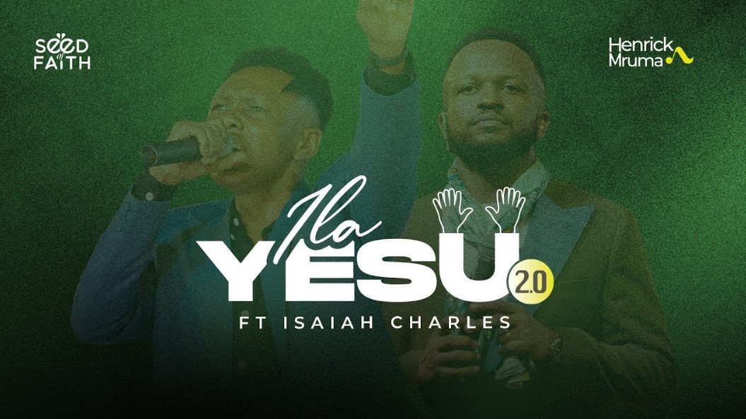 Henrick Mruma Ft Isaiah Charles – Ila Yesu 2.0