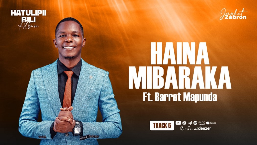 Japhet Zabron Ft Barret Mapunda – Haina Mibaraka