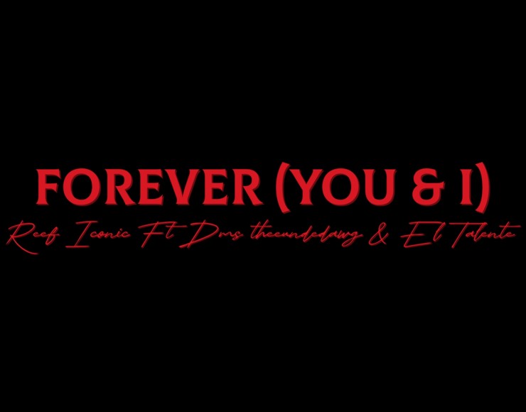 Reef Iconic Ft Dms Theeunderdawg & El Talente – Forever (you & I)
