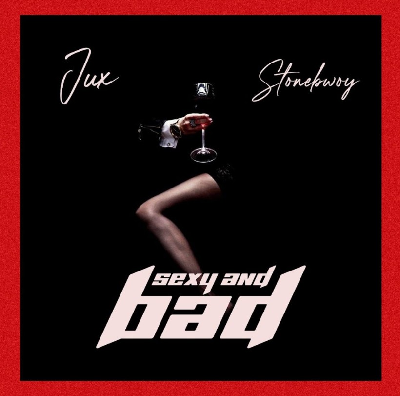 Jux X Stonebwoy – Sexy & Bad
