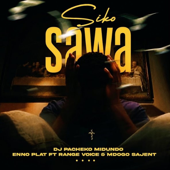 Dj Pacheko Ft Enno Plat & Range Voice & Mdogo Sajent – Siko Sawa
