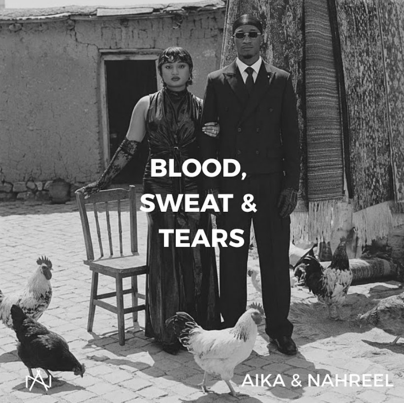 Aika & Nahreel – Blood, Sweat & Tears