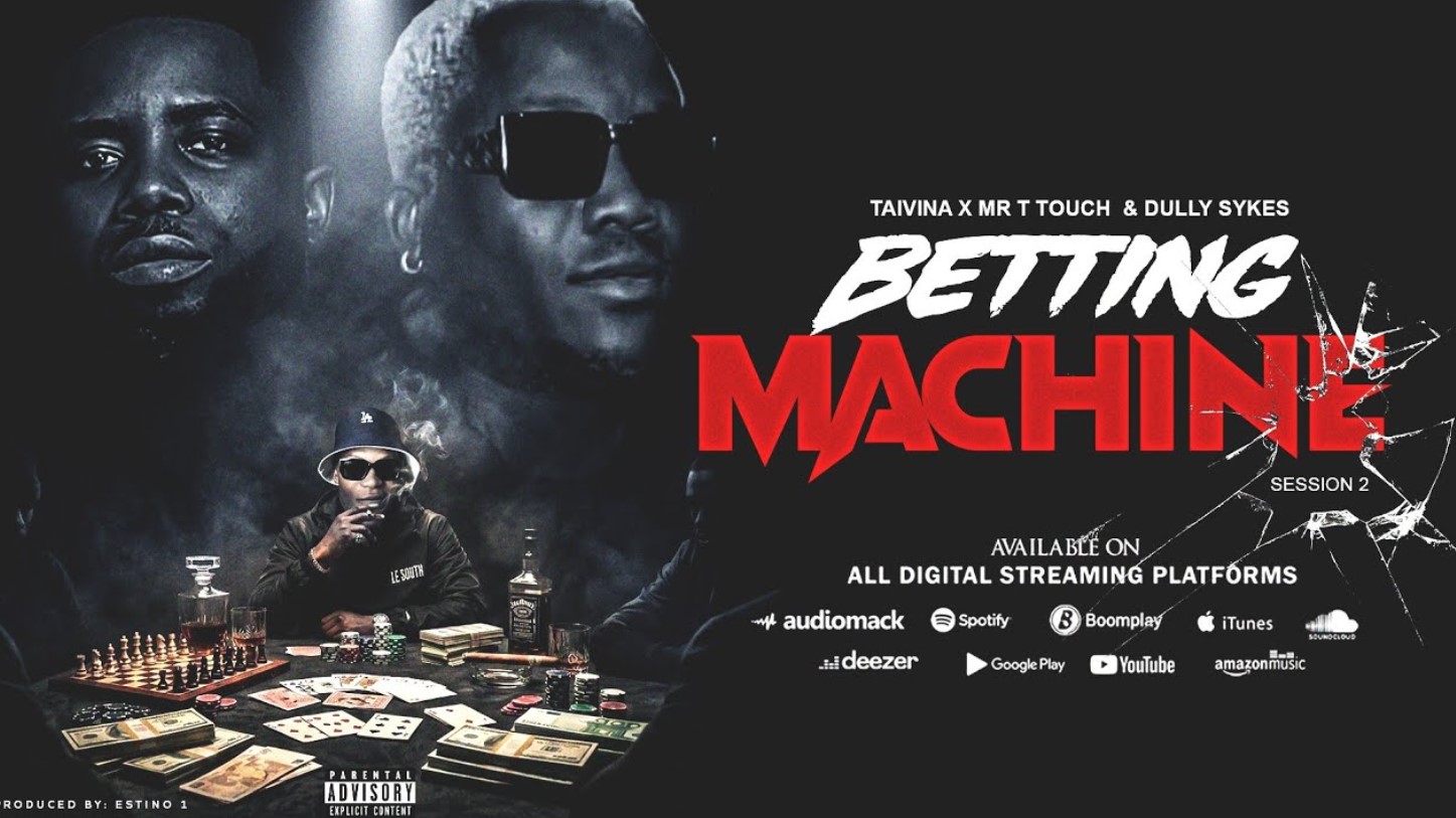Taivina Ft Mr T Touch & Dully Sykes – Betting Machine 2