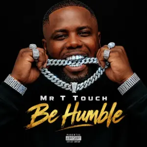 Mr T Touch – Be Humble