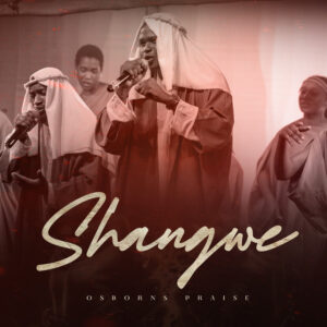 Osborns Praise – Shangwe