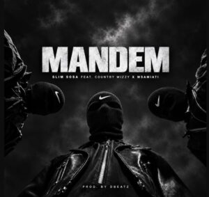 Slim Sosa Ft Country Wizzy & Msamiati – Mandem