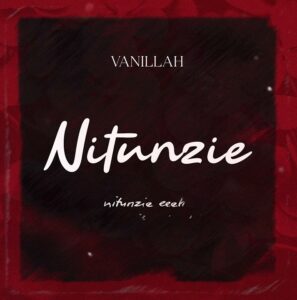 Vanillah – Nitunzie