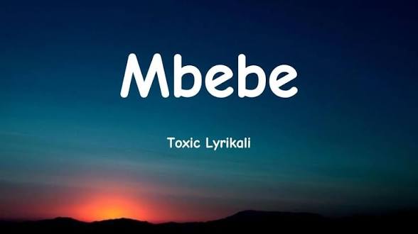 Toxic Lyrikali – Mbebe